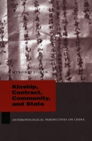 Kinship, Contract, Community, and State: Anthropological Perspectives on China (Studies of the Weatherhead East Asian In) 080475067X Book Cover