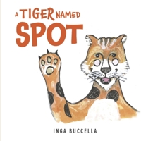 A Tiger Named Spot B0FJKVHLY3 Book Cover