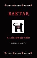 Baktar, a Tale from the Andes 0980187702 Book Cover