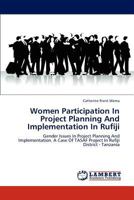 Women Participation In Project Planning And Implementation In Rufiji: Gender Issues In Project Planning And Implementation. A Case Of TASAF Project In Rufiji District - Tanzania 384658570X Book Cover
