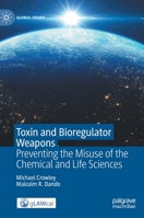 Toxin and Bioregulator Weapons: Preventing the Misuse of the Chemical and Life Sciences 3031101634 Book Cover