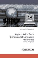 Agents With Two-Dimensional Language Autonomy: For Task Delegation 3838337719 Book Cover