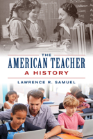 The American Teacher: A History 1538189119 Book Cover
