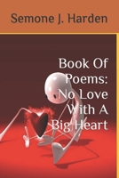 Book Of Poems: No Love With A Big Heart B09SP8JQ36 Book Cover