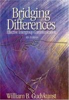 Bridging Differences: Effective Intergroup Communication (Interpersonal Communication Texts) 0761915117 Book Cover