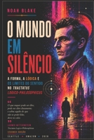 O MUNDO EM SILÊNCIO: A Forma, a Lógica e os Limites do Sentido no Tractatus Logico-Philosophicus (Portuguese Edition) B0H7RLXDQM Book Cover