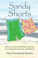 Sandy Shorts: Stories Set in and Around Bethany, Cape May, Lewes, Rehoboth, Ocean City, and Wildwood 0986059714 Book Cover