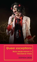 Queer Exceptions: Solo Performance in Neoliberal Times 1526113708 Book Cover