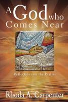 A God Who Comes Near: Reflections on the Psalms 1400325196 Book Cover