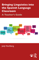 Bringing Linguistics into the Spanish Language Classroom: A Teacher's Guide 0367111969 Book Cover