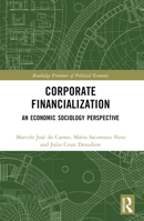 Corporate Financialization: An Economic Sociology Perspective 103231396X Book Cover