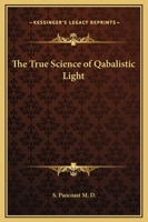 The True Science Of Qabalistic Light 141799374X Book Cover