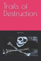 Trails of Destruction 1541118200 Book Cover