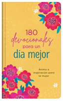 180 devocionales para un día mejor: Ánimo e inspiración para las mujeres 1636096980 Book Cover