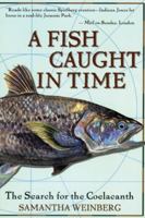 A Fish Caught in Time: The Search for the Coelacanth 0060932856 Book Cover