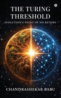 The Turing Threshold: Evolution's Point of No Return B0GSRZ4P54 Book Cover