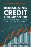 Redesigning Credit Risk Modeling to Achieve Profit and Volatility Targets B0DPPBXK2B Book Cover