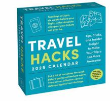 Travel Hacks 2025 Day-to-Day Calendar: Tips, Tricks, and Insider Insight to Make Your Trip a Lot More Awesome 1524892327 Book Cover