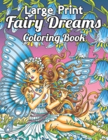 Fairy Dreams Coloring Book Large Print Designs: Adult Fairies Dreams Coloring Book for Women, Teens, and Seniors ; Enchanted Coloring Book . B09TJ73JV1 Book Cover