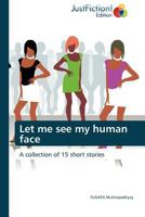 Let Me See My Human Face 3845447753 Book Cover