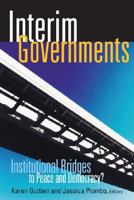 Interim Governments: Institutional Bridges to Peace and Democracy? 1601270178 Book Cover