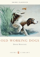 Old Working Dogs (Shire Albums) 0747803765 Book Cover