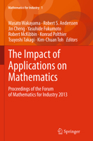 The Impact of Applications on Mathematics: Proceedings of the Forum of Mathematics for Industry 2013 4431549064 Book Cover