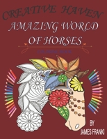 Creative Haven Amazing World Of Horses Coloring Book: Unique art designs of beautiful horses for stress relieving vol 1 B08DSYSRVW Book Cover