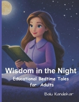 Wisdom in the Night: Educational Bedtime Tales for Adults B0CPQ85SG9 Book Cover