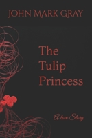 The Tulip Princess: A love Story B0C6P8GQR3 Book Cover