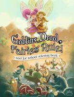 Goblins Drool, Fairies Rule! cool for school coloring book 0989441539 Book Cover