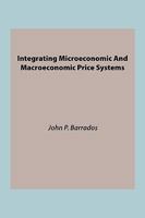 Integrating Microeconomic and Macroeconomic Price Systems 1425104304 Book Cover