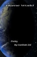 Home World: New Poems by Gursharn S. Zal 1460287290 Book Cover