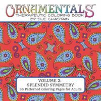 OrnaMENTALs Splendid Symmetry: Adult Coloring Book with 36 Playful Patterns to Color (OrnaMENTALs, #2) 0692584307 Book Cover