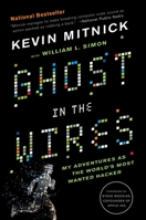 Ghost in the Wires: My Adventures as the World's Most Wanted Hacker 0316037702 Book Cover