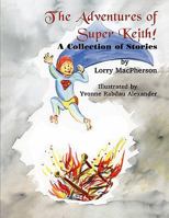 The Adventures of Super Keith! 1609762681 Book Cover
