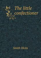 The Little Confectioner 5518825102 Book Cover