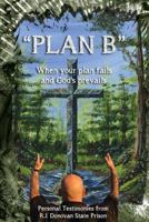 Plan B: When Your Plan Fails and God's Prevails. 1537669095 Book Cover