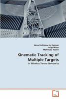 Kinematic Tracking of Multiple Targets: In Wireless Sensor Networks 3639361075 Book Cover