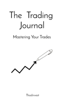 The Trading Journal: Mastering Your Trades 108805062X Book Cover