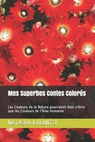 Mes Superbes Contes Colorés: Les Couleurs de la Nature pourraient bien n'être que les Couleurs de l'Âme Humaine B08X7RKX6T Book Cover