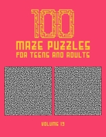 100 Maze Puzzles for Teens and Adults: 100 Hard Level Maze Puzzles for Teens and Adults With Solution, Fun Activity Book - Find your Way out of these Amazing Labyrinths B08WZMB4C4 Book Cover