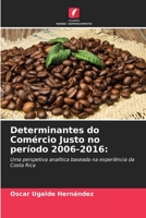 Determinantes do Comércio Justo no período 2006-2016 6206361136 Book Cover
