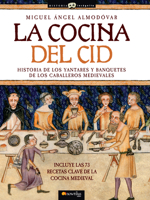 La cocina del Cid: Historia de los yantares y banquetes de los caballeros medievales 8497634810 Book Cover