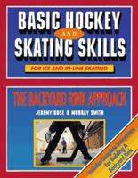 Basic Hockey and Skating Skills: The Backyard Rink Approach 0919591841 Book Cover