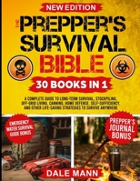 The Prepper's Survival Bible: 8 in 1 A Complete Guide to Long Term Survival, Stockpiling, Off-Grid Living, Canning, Home Defense, Self-Sufficiency and Life-Saving Strategies to Survive Anywhere 1737834421 Book Cover