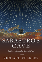 Sarastro's Cave: Letters from the Recent Past 0881467804 Book Cover