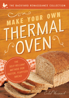 Make Your Own Thermal Oven: The Self-Reliant Method for Faster, Fluffier Bread 1942672950 Book Cover