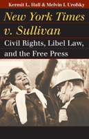 New York Times v. Sullivan: Civil Rights, Libel Law, and the Free Press 0700618031 Book Cover