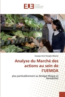Analyse du Marché des actions au sein de l’UEMOA: plus particulièrement au Sénégal (Risque et Rentabilité) 613849198X Book Cover